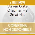 Steven Curtis Chapman - 8 Great Hits cd