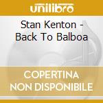 Stan Kenton - Back To Balboa cd