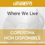 Where We Live cd