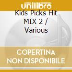 Kids Picks Hit MIX 2 / Various cd
