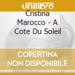 Cristina Marocco - A Cote Du Soleil cd musicale di Cristina Marocco