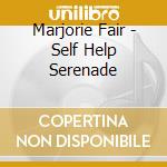 Marjorie Fair - Self Help Serenade cd
