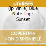 (lp Vinile) Blue Note Trip: Sunset cd