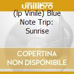 (lp Vinile) Blue Note Trip: Sunrise cd