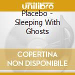 Placebo - Sleeping With Ghosts cd