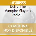 Buffy The Vampire Slayer / Radio Sunnydale Original Soundtrack cd