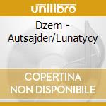 Dzem - Autsajder/Lunatycy cd musicale di Dzem