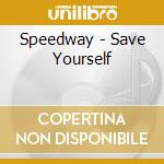 Speedway - Save Yourself cd