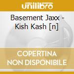 Basement Jaxx - Kish Kash [n] cd musicale di Basement Jaxx