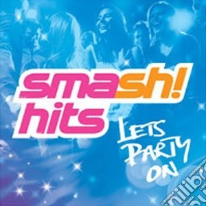 Smash! Hits: Let's Party On! / Various (2 Cd) cd musicale di Smash Hits