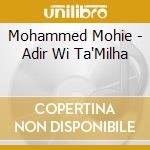 Mohammed Mohie - Adir Wi Ta'Milha cd