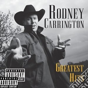 Rodney Carrington - Greatest Hits cd musicale di Rodney Carrington