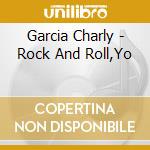 Garcia Charly - Rock And Roll,Yo cd musicale di Garcia Charly