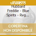 Hubbard Freddie - Blue Spirits - Rvg - cd