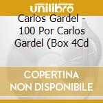 Carlos Gardel - 100 Por Carlos Gardel (Box 4Cd cd musicale di Carlos Gardel