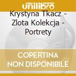 Krystyna Tkacz - Zlota Kolekcja - Portrety cd