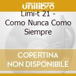 Limi-t 21 - Como Nunca Como Siempre cd