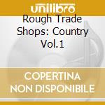 Rough Trade Shops: Country Vol.1 cd