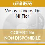 Viejos Tangos De Mi Flor cd