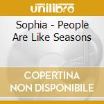 Sophia - People Are Like Seasons cd
