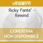 Ricky Fante' - Rewind cd musicale di FANTE' RICKY