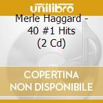 Merle Haggard - 40 #1 Hits (2 Cd) cd