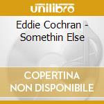 Eddie Cochran - Somethin Else cd musicale di Eddie Cochran