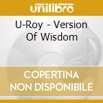 U-Roy - Version Of Wisdom cd musicale di U ROY