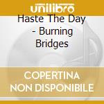 Burning Bridges cd musicale di HASTE THE DAY