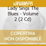 Lady Sings The Blues - Volume 2 (2 Cd) cd