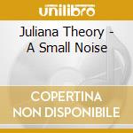 Juliana Theory - A Small Noise cd