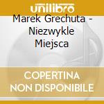 Marek Grechuta - Niezwykle Miejsca cd