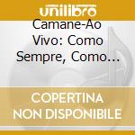Camane-Ao Vivo: Como Sempre, Como Dantes -2Cd- cd