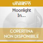 Moonlight In... cd