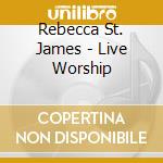 Rebecca St. James - Live Worship cd