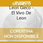Leon Gieco - El Vivo De Leon cd musicale di Gieco Leon