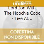 Lord Jon With The Hoochie Cooc - Live At The Basement cd