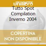 Tutto Spot Compilation Inverno 2004 cd