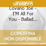 Lovano Joe - I'M All For You - Ballad Songb cd musicale di LOVANO JOE