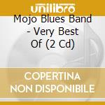 Mojo Blues Band - Very Best Of (2 Cd) cd musicale di Mojo Blues Band