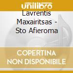 Lavrentis Maxairitsas - Sto Afieroma cd