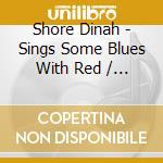 Shore Dinah - Sings Some Blues With Red / Di cd