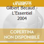 Gilbert Becaud - L'Essentiel 2004 cd musicale di Gilbert Becaud