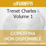Trenet Charles - Volume 1 cd musicale di Charles Trenet