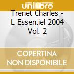 Trenet Charles - L Essentiel 2004 Vol. 2 cd musicale di Trenet Charles