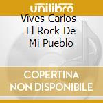 Vives Carlos - El Rock De Mi Pueblo cd