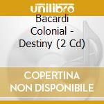 Bacardi Colonial - Destiny (2 Cd) cd