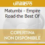 Matumbi - Empire Road-the Best Of cd musicale di Matumbi