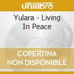 Yulara - Living In Peace