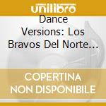 Dance Versions: Los Bravos Del Norte De Ramon Ayala cd